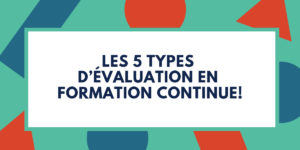 Les 5 types d'évaluation en formation continue