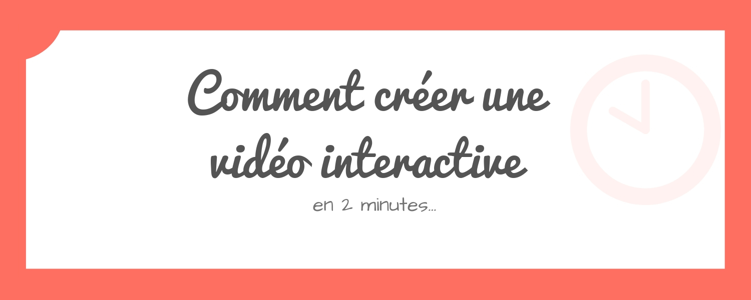 Comment créer une vidéo interactive en 2 minutes…