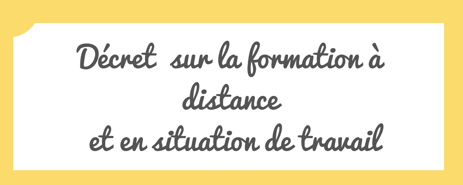 Décret sur la formation à distance et en situation de travail