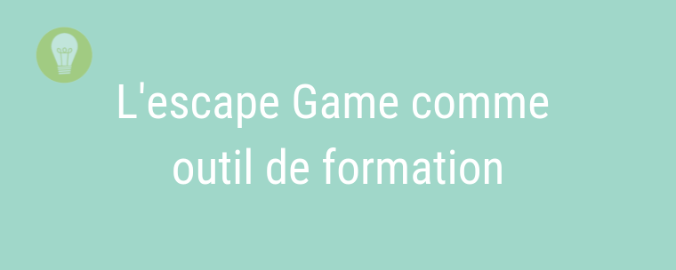 L’escape Game comme outil de formation