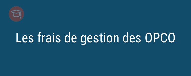 Les frais de gestion des OPCO