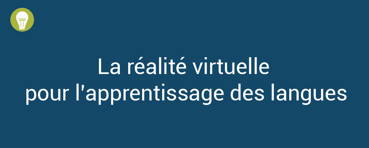 La réalité virtuelle en soutien des apprentissages de langues