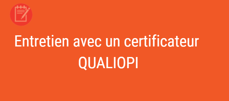 Entretien avec un certificateur QUALIOPI