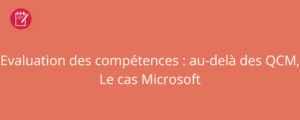 Evaluation des compétences : au-delà des QCM, Le cas Microsoft