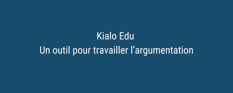 Kialo Edu : Un outil pour travailler l’argumentation