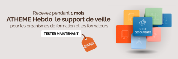 Recevez pendant 1 mois 
ATHEME Hebdo, le support de veille 
pour les organismes de formation et les formateurs